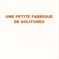 Couv 1ere une petite fabrique de solitudes